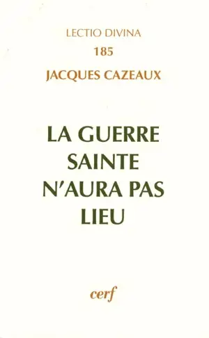 La guerre sainte n'aura pas lieu - Jacques Cazeaux