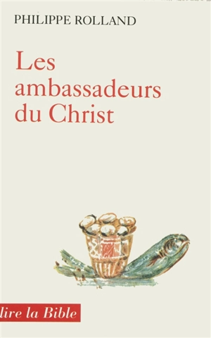 Les Ambassadeurs du Christ : ministère pastoral et Nouveau Testament - Philippe Rolland