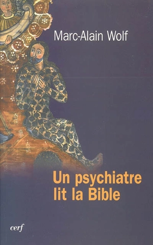 Un psychiatre lit la Bible - Marc-Alain Wolf