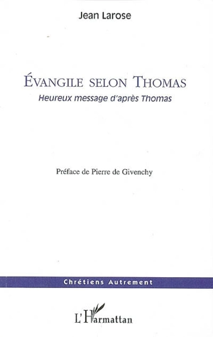 Evangile selon Thomas : heureux message d'après Thomas - Jean Larose