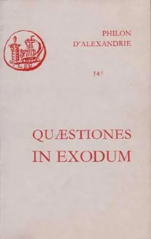Quaestiones et solutiones in exodum : I et II, e versione armeniaca et fragmenta graeca - Philon d'Alexandrie