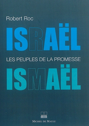 Israël-Ismaël : les peuples de la promesse - Robert Roc