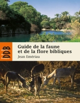 Guide de la faune et de la flore bibliques - Jean Emériau
