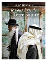 Je vous écris de la Terre sainte - David Neuhaus