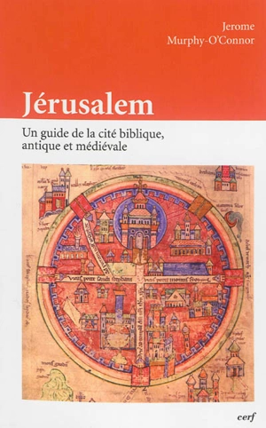 Jérusalem : un guide de la cité biblique, antique et médiévale - Jerome Murphy-O'Connor