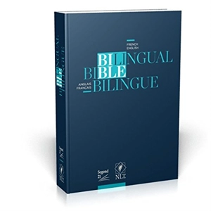 Bible bilingue : anglais-français : Segond 21 & NLT. Bilingual Bible : French-English : Segond 21 & NLT