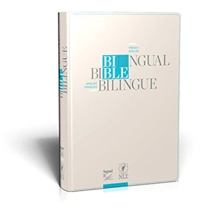 Bible bilingue : anglais-français : Segond 21 & NLT. Bilingual Bible : French-English : Segond 21 & NLT