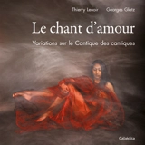 Chant d'amour : variations sur le Cantique des cantiques - Thierry Lenoir