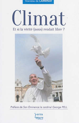 Climat : et si la vérité (nous) rendait libre ? - Stanislas de Larminat