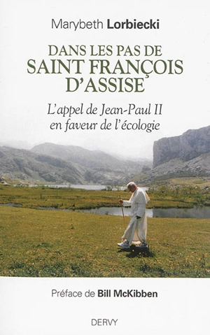 Dans les pas de saint François d'Assise : un appel de Jean-Paul II en faveur de l'écologie - Marybeth Lorbiecki