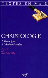 Christologie. Vol. 1. Des origines à l'Antiquité tardive