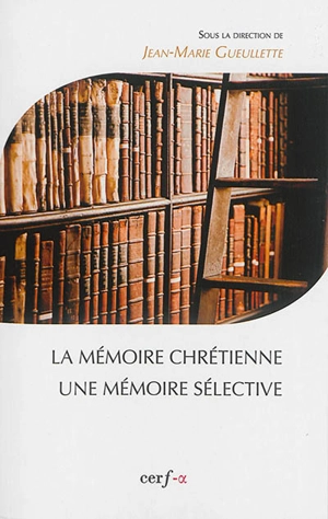 La mémoire chrétienne, une mémoire sélective