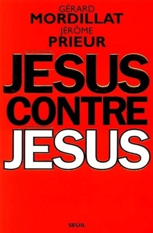 Jésus contre Jésus - Gérard Mordillat