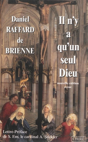 Il n'y a qu'un seul Dieu : petit traité d'apologétique - Daniel Raffard de Brienne