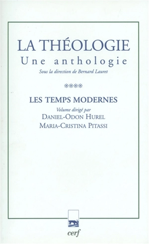 La théologie : une anthologie. Vol. 4. Les temps modernes
