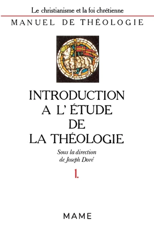Manuel de théologie : le christianisme et la foi chrétienne. Vol. 0-1. Introduction à l'étude de la théologie