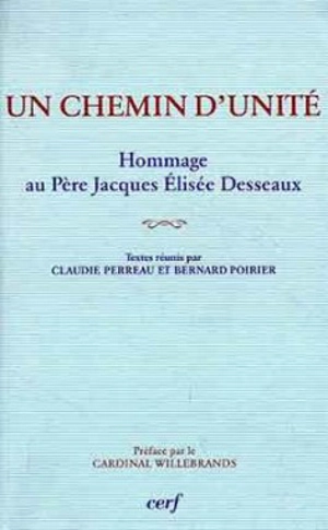 Un chemin d'unité : hommage au père Jacques Elisée Desseaux (1923-1984)