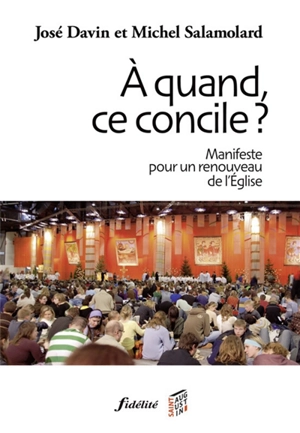 A quand, ce concile ? : manifeste pour un renouveau de l'Eglise - José Davin