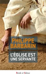 L'Eglise est une servante - Philippe Barbarin