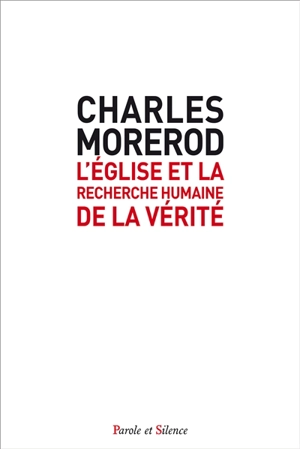 L'Eglise et la recherche humaine de la vérité - Charles Morerod