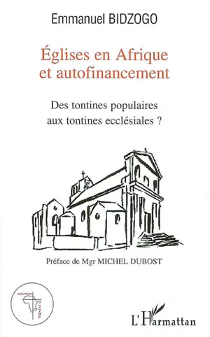 Eglises en Afrique et autofinancement : des tontines populaires aux tontines ecclésiales ? - Emmanuel Bidzogo