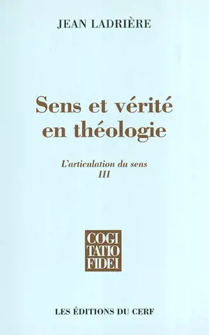 L'articulation du sens. Vol. 3. Sens et vérité en théologie - Jean Ladrière