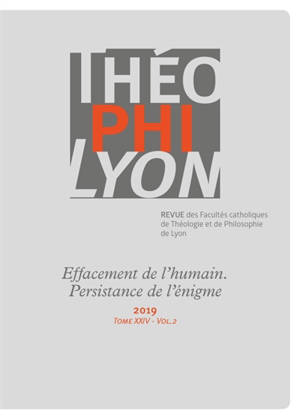 ThéophiLyon, n° 24-2. Effacement de l'humain. Persistance de l'énigme