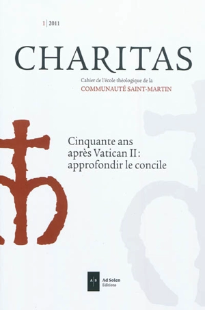 Charitas : cahier annuel de l'école de théologie, n° 1. Cinquante ans après Vatican II : approfondir le concile