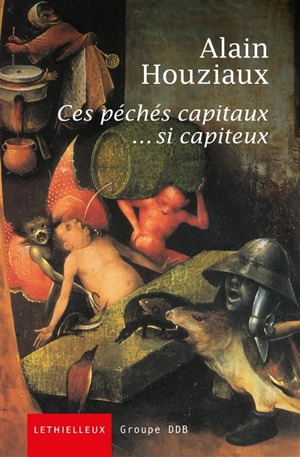 Ces péchés capitaux... si capiteux - Alain Houziaux