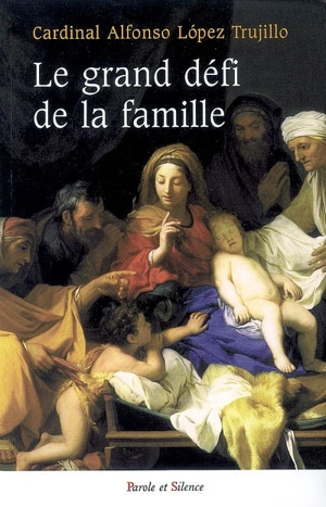 Le grand défi de la famille - Alfonso López Trujillo