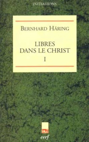 Libres dans le Christ. Vol. 1 - Bernhard Häring