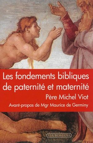 Les fondements bibliques de paternité et maternité - Michel Viot