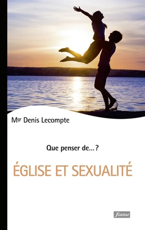 Eglise et sexualité - Denis Lecompte