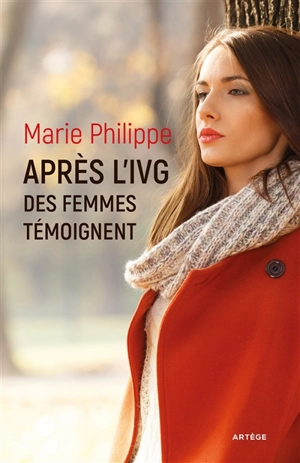 Après l'IVG : des femmes témoignent - Marie Philippe
