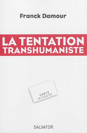 La tentation transhumaniste - Franck Damour