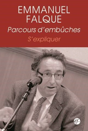 Parcours d'embûches : s'expliquer : disputationes, objections et réponses - Emmanuel Falque