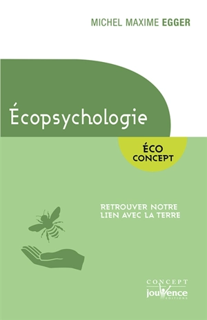 Ecopsychologie : éco concept : retrouver notre lien avec la Terre - Michel Maxime Egger