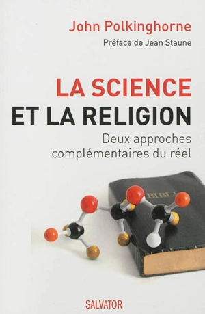 La science et la religion : deux approches complémentaires du réel - John Polkinghorne