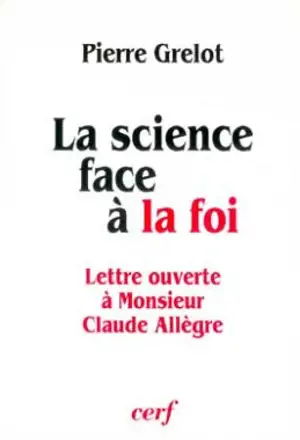 La science face à la foi : lettre ouverte à Monsieur Claude Allègre, ministre de l'Education nationale - Pierre Grelot