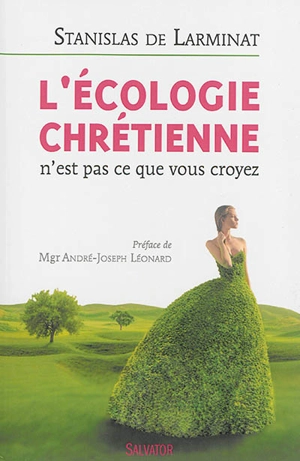 L'écologie chrétienne n'est pas ce que vous croyez - Stanislas de Larminat