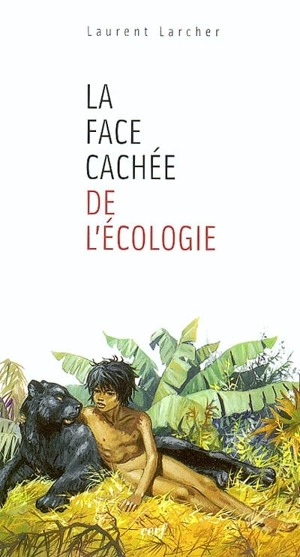 La face cachée de l'écologie : un anti-humanisme contemporain ? - Laurent Larcher