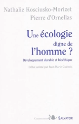 Une écologie digne de l'homme ? : développement durable et bioéthique - Nathalie Kosciusko-Morizet