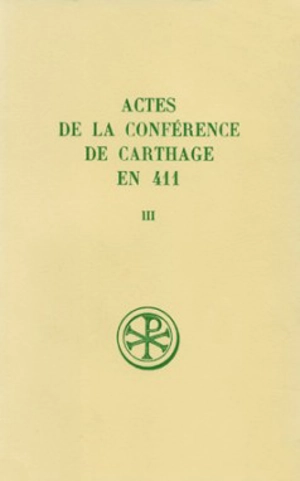 Actes de la conférence de Carthage en 411. Vol. 3. Texte et traduction des actes de la 2e et de la 3e séance