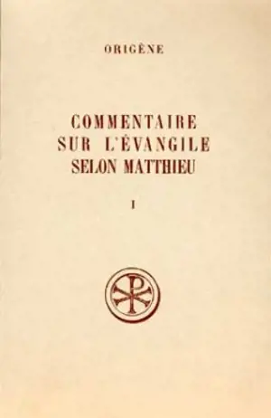 Commentaire sur L'Evangile selon saint Matthieu : livres X et XI - Origène