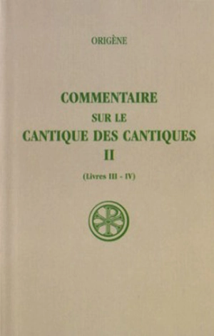 Commentaire sur le Cantique des Cantiques. Vol. 2. Livres III-IV - Origène