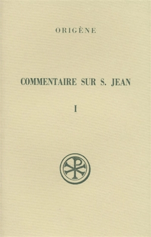 Commentaire sur saint Jean. Vol. 1. Livres I-V - Origène