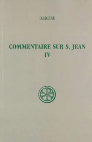 Commentaire sur saint Jean. Vol. 4. Livres XIX-XX - Origène