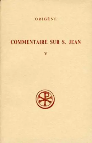 Commentaire sur saint Jean. Vol. 5. Livres XXVIII et XXXII - Origène