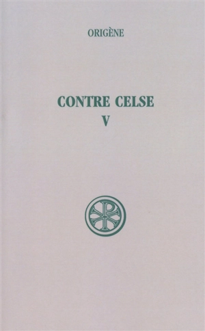 Contre Celse. Vol. 5. Introduction générale, tables et index - Origène
