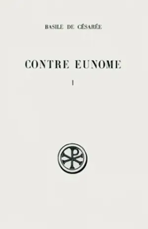 Contre Eunome. Vol. 1. Contre Eunone. Aologie